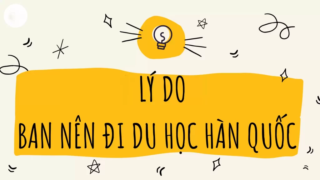 Du Học Hàn Quốc 2025: Điều Kiện, Chi Phí, Lộ Trình Và Cơ Hội Nghề Nghiệp