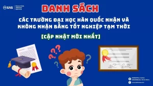 Danh Sách Các Trường Đại Học Hàn Quốc Nhận Và Không Nhận Bằng Tốt Nghiệp Tạm Thời – Cập Nhật Mới Nhất