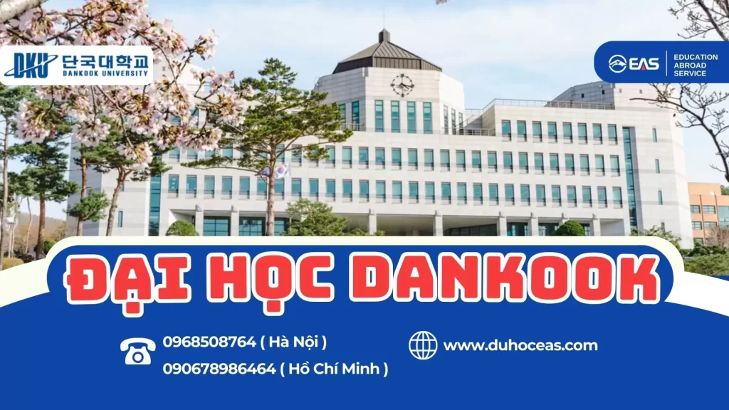 Đại Học Dankook – Trường Đại Học Tư Thục Uy Tín Với Nền Giáo Dục Hiện Đại Tại Hàn Quốc