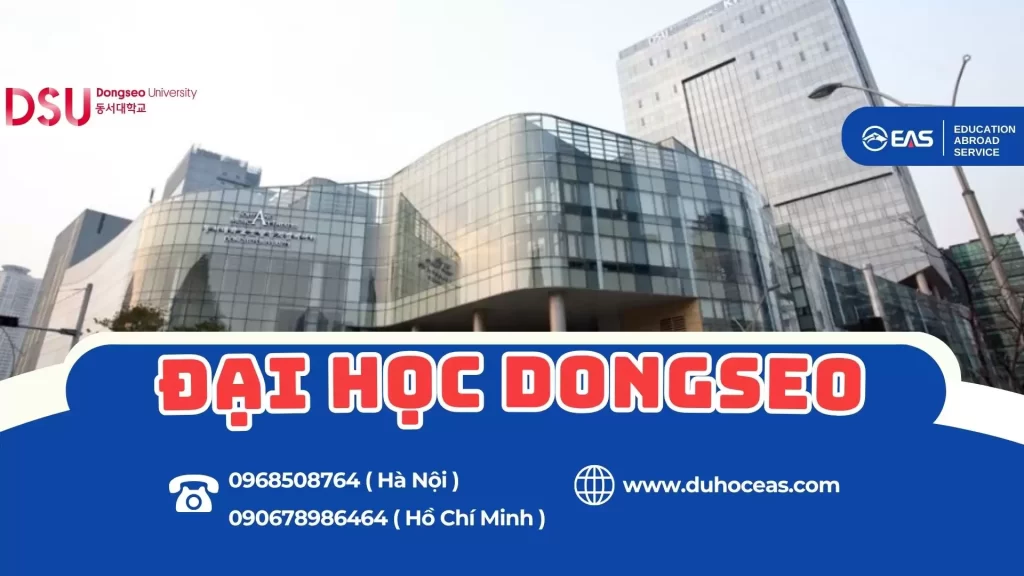 Trường Đại học Dongseo – Ngôi trường sáng tạo hàng đầu tại Busan, Hàn Quốc